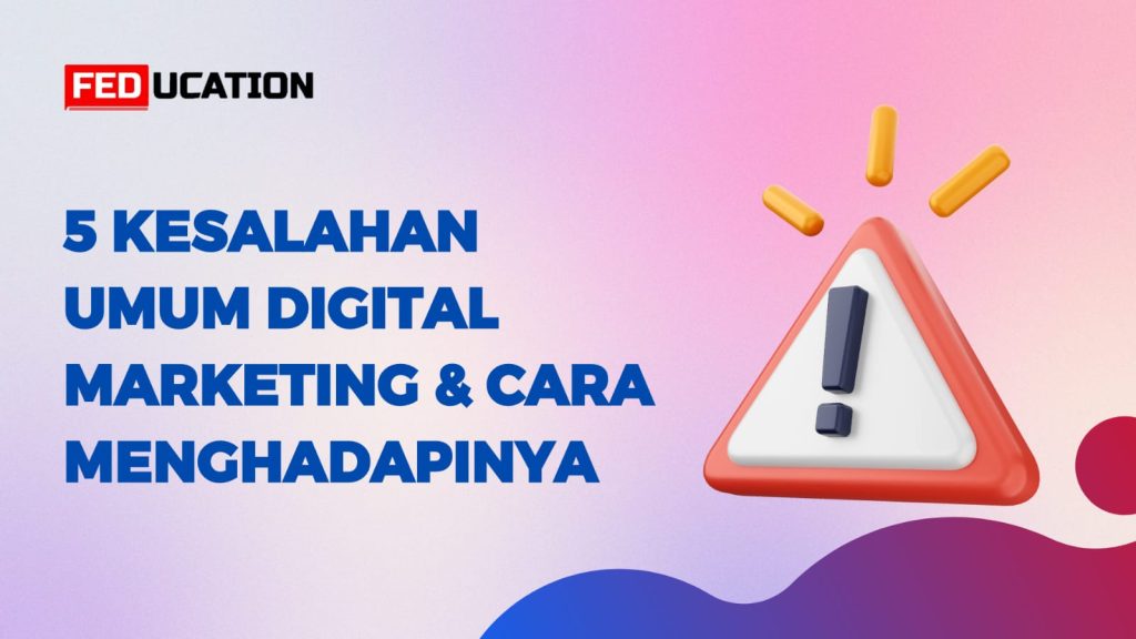 Mengatasi Jebakan Pemasaran Panduan Lengkap Kesalahan Umum Dalam Marketing Dan Cara Menghindarinya